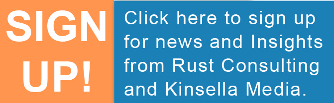 Sign up for news and Insights from Rust Consulting and Kinsella Media.